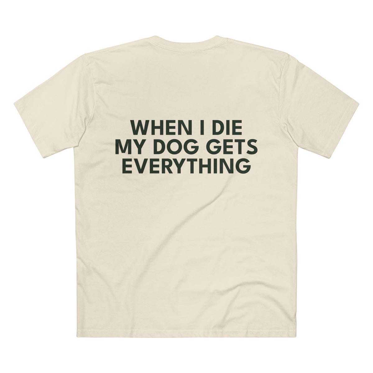 Men's My Dog Gets Everything Tee