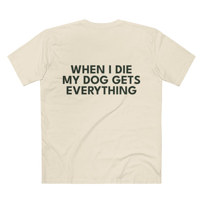 Men's My Dog Gets Everything Tee