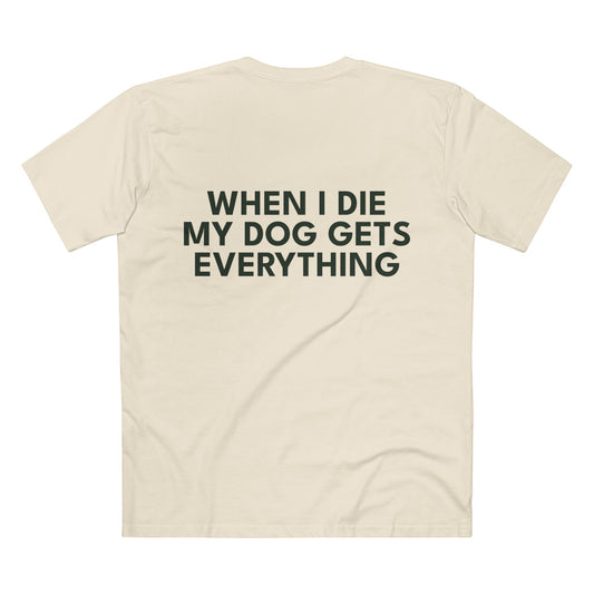 Men's My Dog Gets Everything Tee